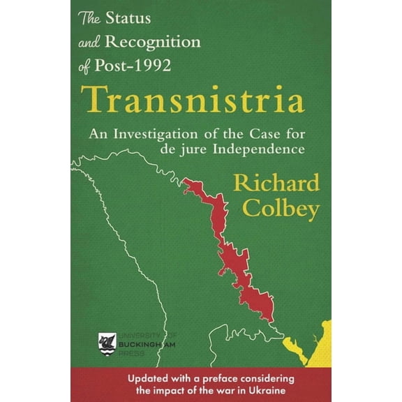 The Status and Recognition of Post-1992 Transnistria : An Investigation of the Case for de jure Independence (Paperback)