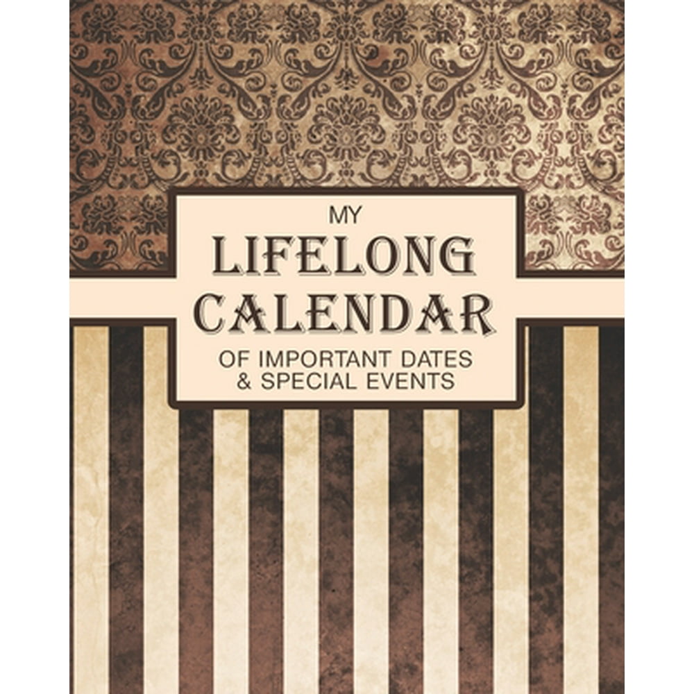 My Lifelong Calendar of Important Dates & Special Events Perpetual