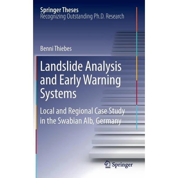 Springer Theses Landslide Analysis and Early Warning Systems: Local and Regional Case Study in the Swabian Alb, Germany, (Hardcover)