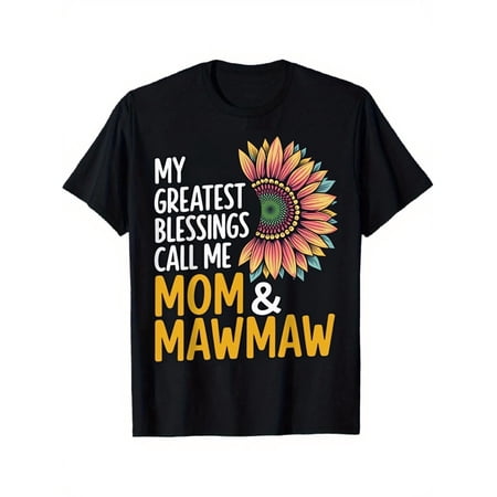 Cute Colorful Sunflower My Greatest Blessings Call Me Mom Mawmaw T-Shirt, Thoughtful Heartwarming Family Gift for Mother's Day Birthday, Unique Apparel for Grandmothers and Moms