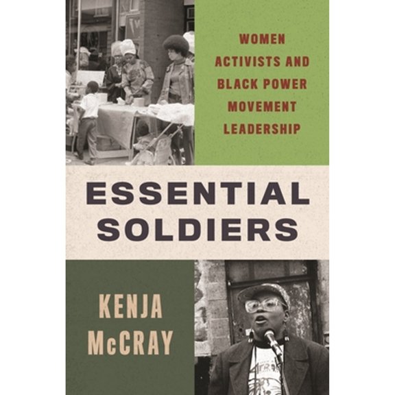 Pre-Owned Essential Soldiers: Women Activists and Black Power Movement Leadership, 9781479833047, 1479833045, Hardcover,