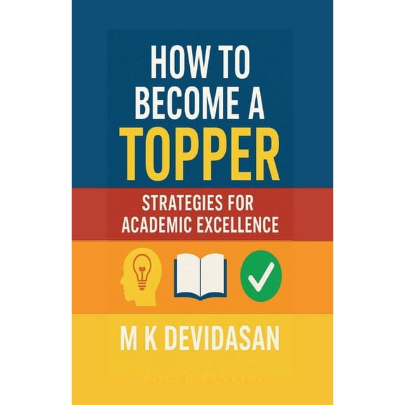 How to Become a Topper: Strategies for Academic Excellence, (Paperback)