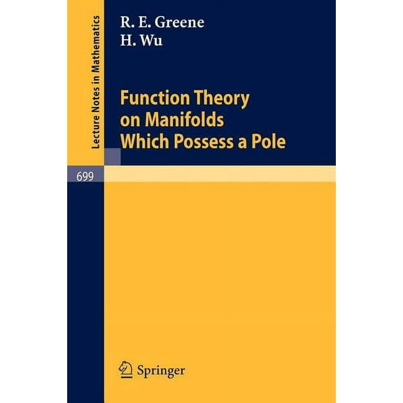 Lecture Notes in Mathematics Function Theory on Manifolds Which Possess a Pole, Book 699, (Paperback)