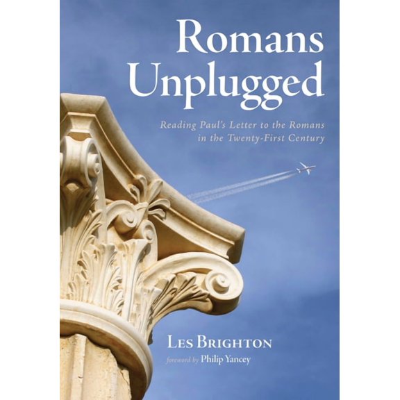 Romans Unplugged: Reading Paul's Letter to the Romans in the Twenty-First Century, (Paperback)