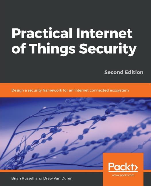Practical Internet of Things Security, Second Edition (Paperback ...