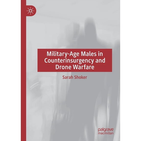 Military-Age Males in Counterinsurgency and Drone Warfare, (Paperback)