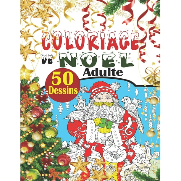 Coloriage De Noel Adulte Noel Livre De Coloriage Adulte Anti Stress Avec 50 Merveilleux Dessins De Coloriage De Noel Adulte Noel Livre De Coloriage Adulte Anti Stress Avec 50 Merveilleux Dessins De