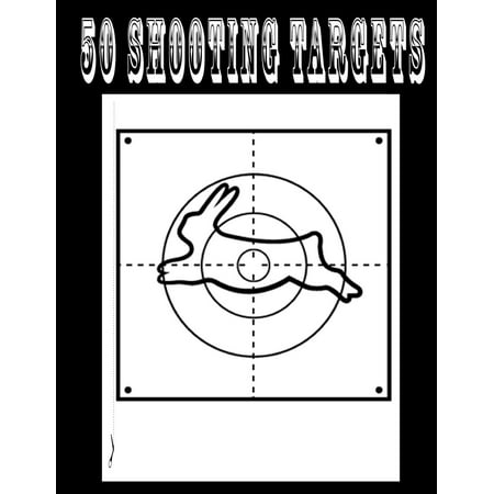 50 Shooting Targets 8.5 X 11 - Silhouette, Target or Bullseye: Great for All Firearms, Rifles, Pistols, Airsoft, BB & Pellet Guns (Best Bb Gun Fight Ever)