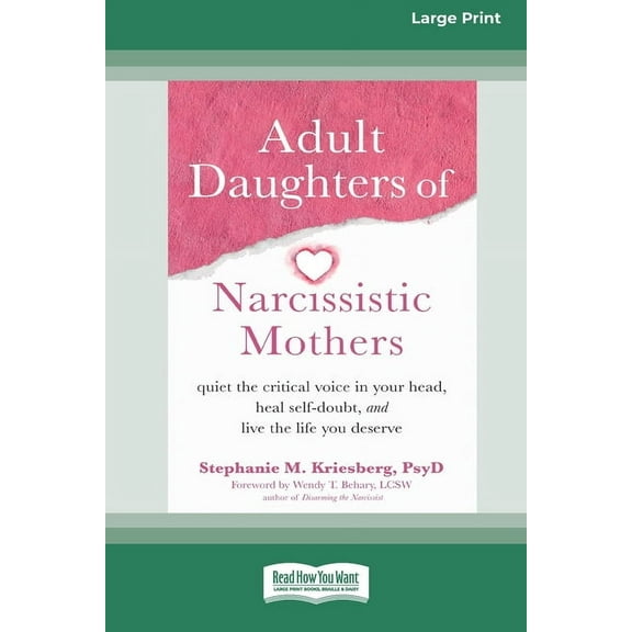 Adult Daughters of Narcissistic Mothers: Quiet the Critical Voice in Your Head, Heal Self-Doubt, and Live the Life You D, (Paperback)