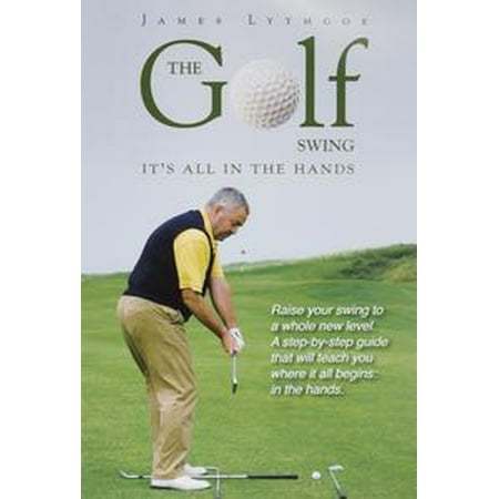 The Golf Swing It S All In The Hands Ebook