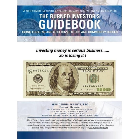 The Burned Investor's Guidebook: Using Legal Means to Recover Stock and Commodity Losses, (Paperback)