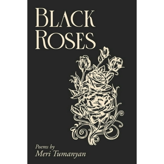 Black Roses: Poems by Meri Tumanyan, (Paperback)