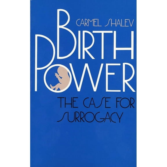 Birth Power : The Case for Surrogacy (Paperback)