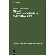 Communication Research and Broadcasting Media Communication in Everyday Life: Interpretative Studies on Children's and Young People's Media Actions, Book 9, (Hardcover)