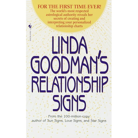 Linda Goodman's Relationship Signs : The World's Most Respected Astrological Authority Reveals Her Secrets of Creating and Interpreting Your Personalized Relationship (Best Natal Chart Interpretation)