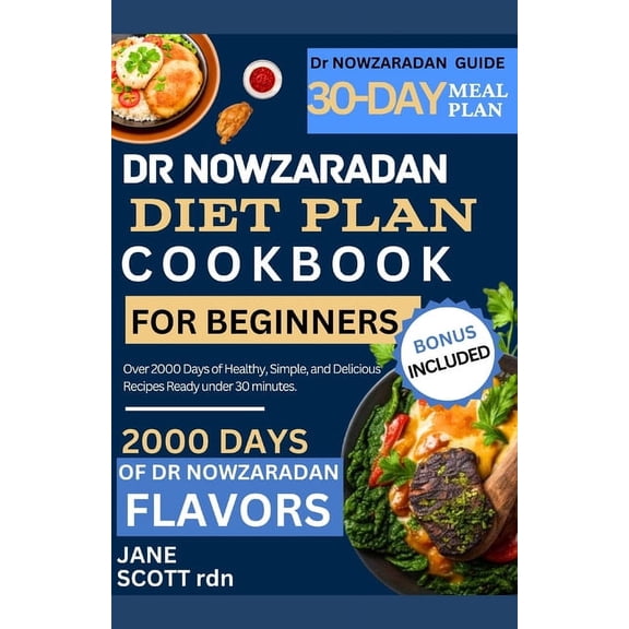 Dr NOWZARADAN DIET PLAN COOKBOOK FOR BEGINNERS: Over 2000 Days of Healthy, Simple, and Delicious Recipes Ready under 30 , (Paperback)