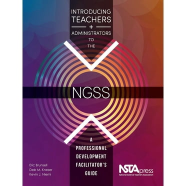 Introducing Teachers and Administrators to the NGSS : A Professional Development Facilitator's Guide (Paperback)