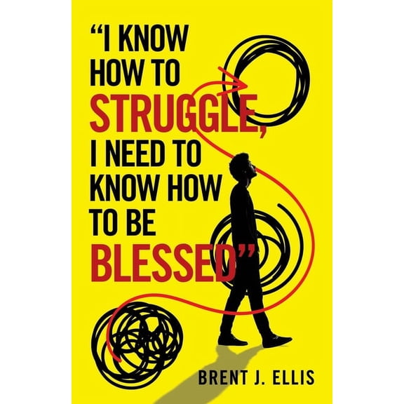 "I Know How to Struggle, I Need to Know How to Be Blessed", (Paperback)