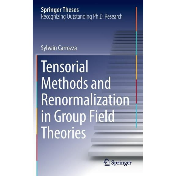 Springer Theses Tensorial Methods and Renormalization in Group Field Theories, (Hardcover)
