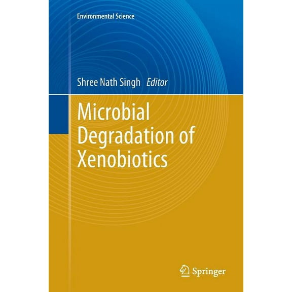 Environmental Science and Engineering Microbial Degradation of Xenobiotics, (Paperback)