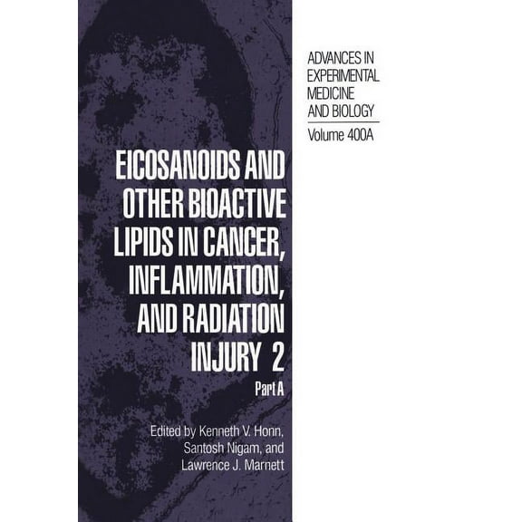 Advances in Experimental Medicine and Bi Eicosanoids and Other Bioactive Lipids in Cancer, Inflammation, and Radiation Injury 2: Part a, Book 400, (Paperback)