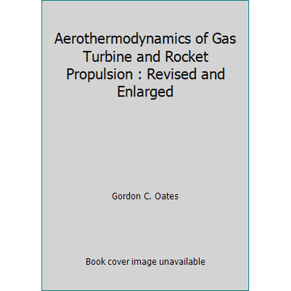 Pre-Owned Aerothermodynamics of Gas Turbine and Rocket Propulsion : Revised and Enlarged (Hardcover) 0930403347 9780930403348