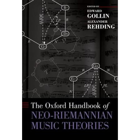 The Oxford Handbook of Neo-Riemannian Music Theories