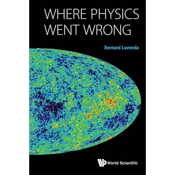 Where Physics Went Wrong, (Paperback)