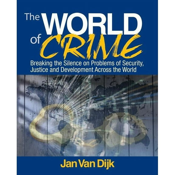 The World of Crime: Breaking the Silence on Problems of Security, Justice, and Development Across the World, (Hardcover)