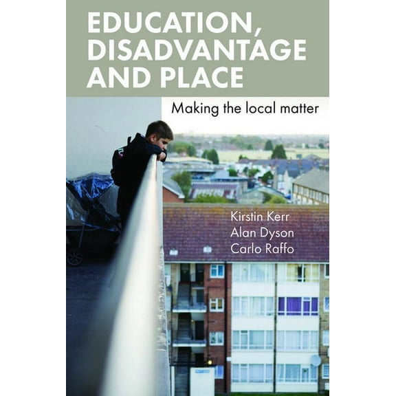 Education, Disadvantage and Place: Making the Local Matter, (Hardcover)