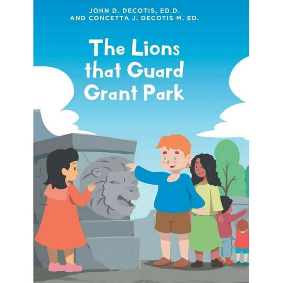 The Lions that Guard Grant Park, (Hardcover)