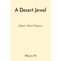 A Desert Jewel: Dubai's Vibrant Tapestry, (Paperback)