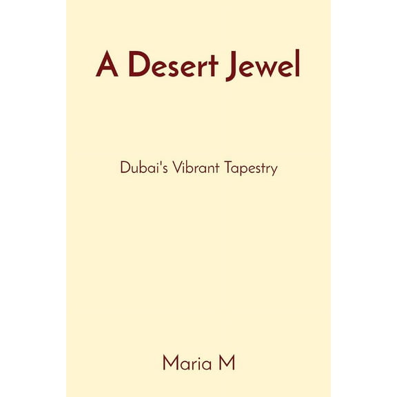 A Desert Jewel: Dubai's Vibrant Tapestry, (Paperback)