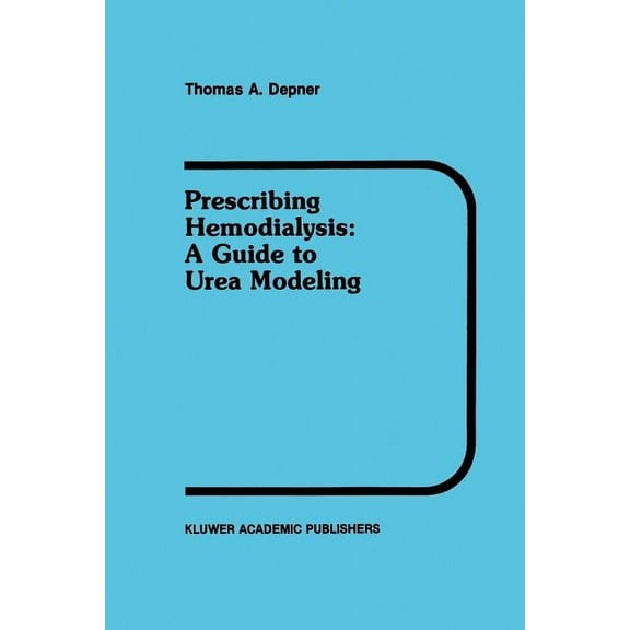 Developments in Nephrology Prescribing Hemodialysis: A Guide to Urea Modeling, Book 29, (Paperback)