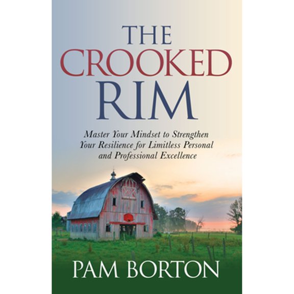Pre-Owned The Crooked Rim: Master Your Mindset to Strengthen Your Resilience for Limitless Personal and Professional Excellence (Paperback) 1631956019 9781631956010