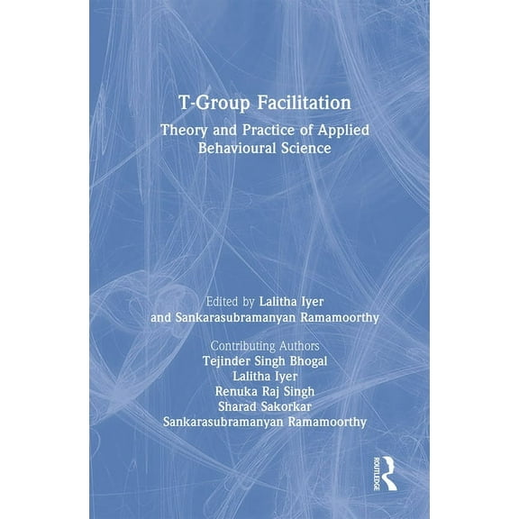 T-Group Facilitation: Theory and Practice of Applied Behavioural Science, (Hardcover)