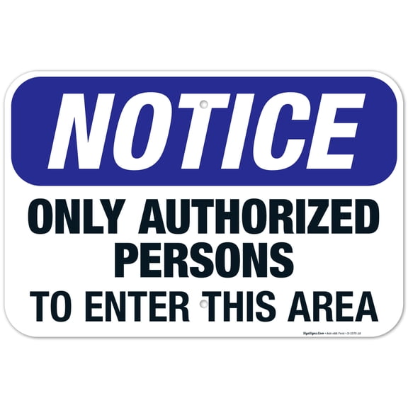 Only Authorized Persons To Enter This Area Sign, OSHA Sign, 12x18 Aluminum
