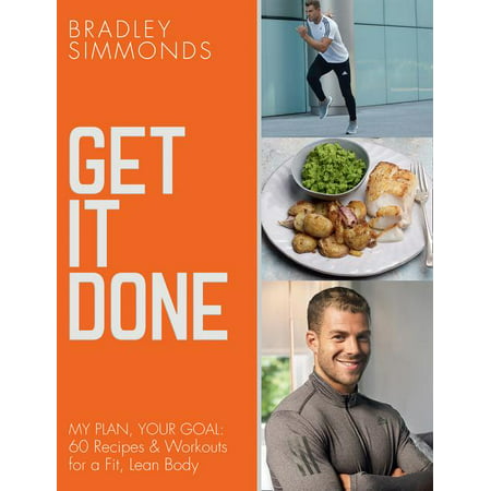 Get It Done: My Plan, Your Goal: 60 Recipes and Workout Sessions for a Fit, Lean