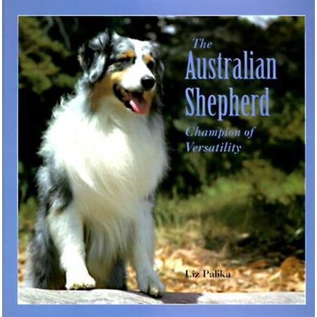 The Australian Shepherd Dog : Champion of Versatility (Paperback)