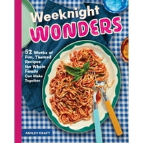 Weeknight Wonders: 52 Weeks of Fun, Themed Recipes the Whole Family Can Make Together, (Hardcover)