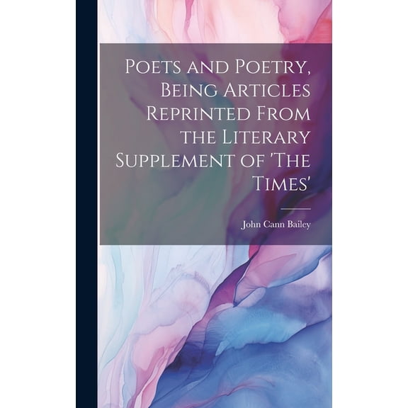 Poets and Poetry, Being Articles Reprinted From the Literary Supplement of 'The Times', (Hardcover)