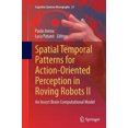 thumbnail image 3 of Spatial Temporal Patterns for Action-Oriented Perception in Roving Robots II: An Insect Brain Computational Model (Cognitive Systems Monographs), 3 of 4