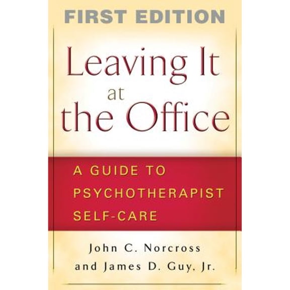 Pre-Owned Leaving It at the Office, First Edition: A Guide to Psychotherapist Self-Care (Paperback) 1593855761 9781593855765