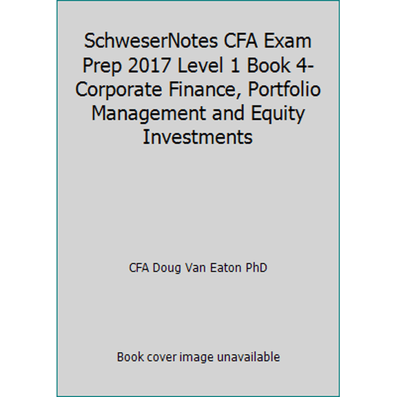 Pre-Owned SchweserNotes CFA Exam Prep 2017 Level 1 Book 4- Corporate Finance, Portfolio Management and Equity Investments (Paperback) 1475440960 9781475440966