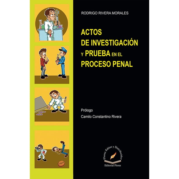 ACTOS DE INVESTIGACION Y PRUEBA EN EL PROCESO PENAL FLORES EDITOR Y ...