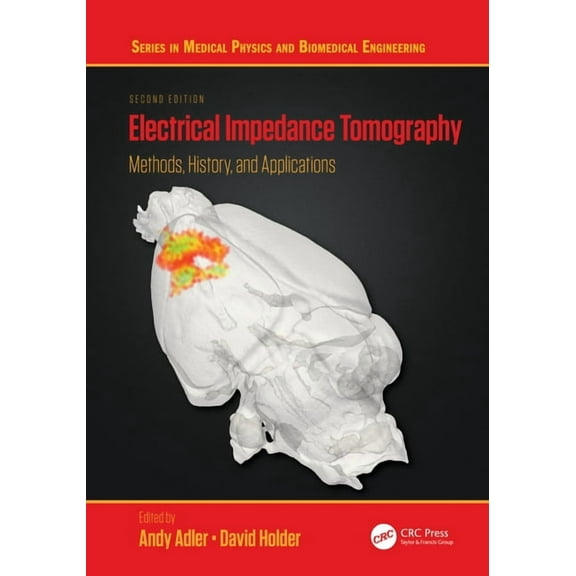 Medical Physics and Biomedical Engineeri Electrical Impedance Tomography: Methods, History and Applications, (Hardcover)