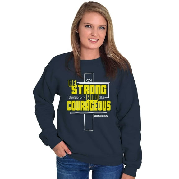 Strong Courageous Christian Faith Sweatshirt for Men or Women Brisco Brands S