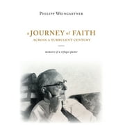 A Journey of Faith Across a Turbulent Century : Memoirs of a Refugee Pastor (Hardcover)