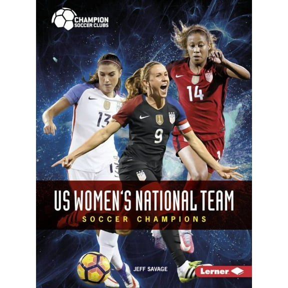 Champion Soccer Clubs: Us Women's National Team: Soccer Champions (Paperback)