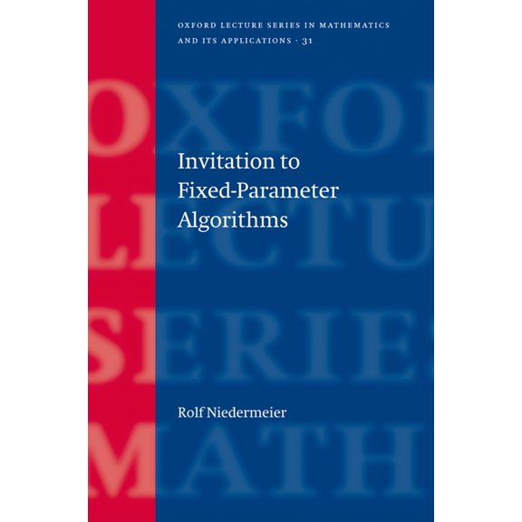 Oxford Lecture Mathematics and Its Appli Invitation to Fixed Parameter Algorithms, Book 31, (Hardcover)